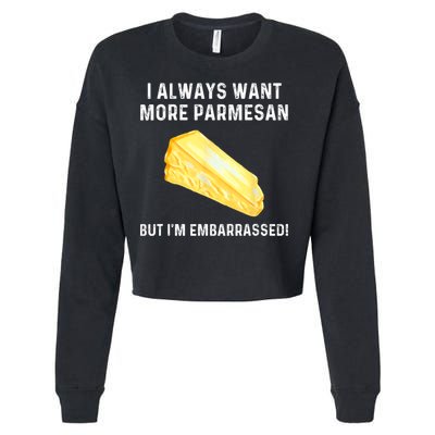 I Always Want More Parmesan But I'm Embarrassed Cropped Pullover Crew