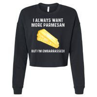 I Always Want More Parmesan But I'm Embarrassed Cropped Pullover Crew