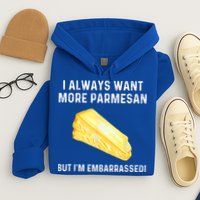I Always Want More Parmesan But I'm Embarrassed Hoodie