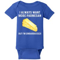 I Always Want More Parmesan But I'm Embarrassed Baby Bodysuit