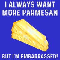 I Always Want More Parmesan But I'm Embarrassed Baby Bodysuit