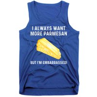 I Always Want More Parmesan But I'm Embarrassed Tank Top