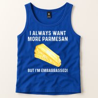 I Always Want More Parmesan But I'm Embarrassed Tank Top