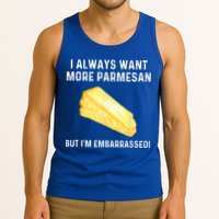 I Always Want More Parmesan But I'm Embarrassed Tank Top