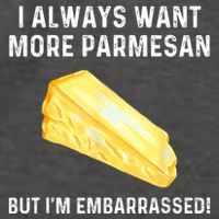 I Always Want More Parmesan But I'm Embarrassed Vector Backpack