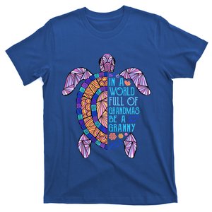 In A World Full Of Grandmas Be A Granny Turtle Mother's Day Gift T-Shirt