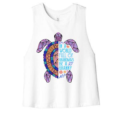 In A World Full Of Grandmas Be A Granny Turtle Mother's Day Gift Women's Racerback Cropped Tank