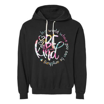 In A World Where You Can Be Anything Be Kind Kindness Garment-Dyed Fleece Hoodie