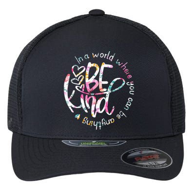 In A World Where You Can Be Anything Be Kind Kindness Flexfit Unipanel Trucker Cap