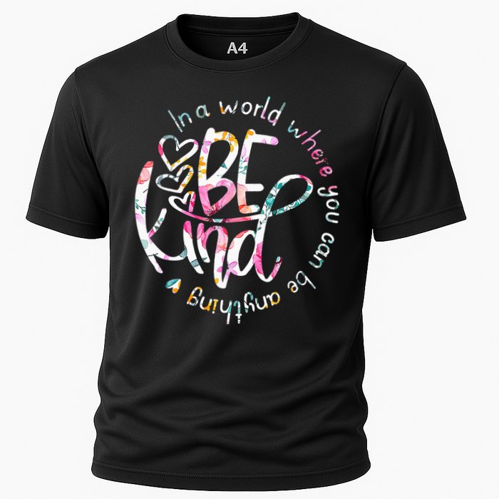 In A World Where You Can Be Anything Be Kind Kindness Performance Shirt