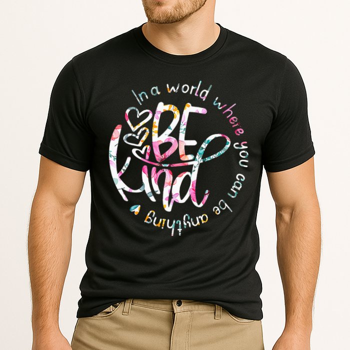 In A World Where You Can Be Anything Be Kind Kindness Performance Shirt