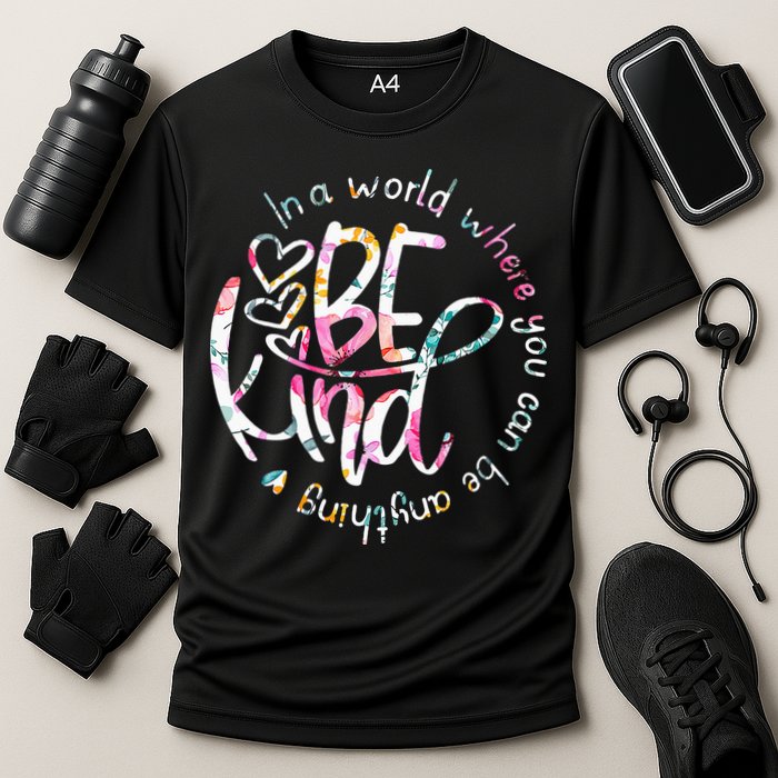 In A World Where You Can Be Anything Be Kind Kindness Performance Shirt