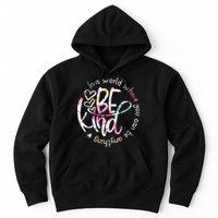 In A World Where You Can Be Anything Be Kind Kindness Hoodie