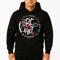 In A World Where You Can Be Anything Be Kind Kindness Hoodie