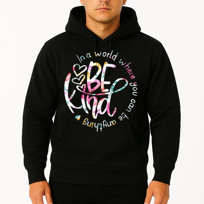 In A World Where You Can Be Anything Be Kind Kindness Hoodie