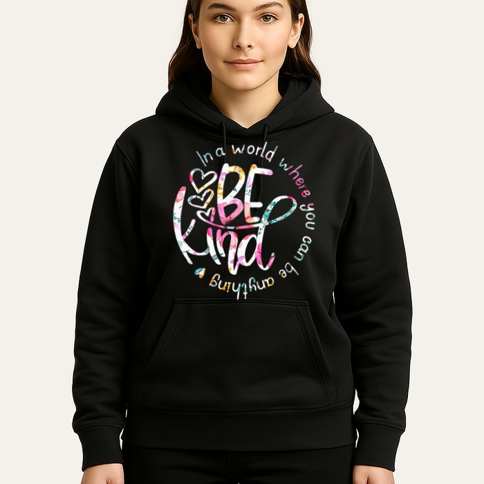 In A World Where You Can Be Anything Be Kind Kindness Hoodie