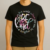 In A World Where You Can Be Anything Be Kind Kindness T-Shirt
