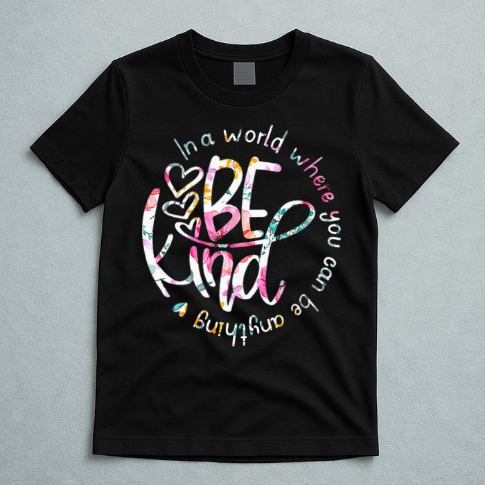 In A World Where You Can Be Anything Be Kind Kindness T-Shirt