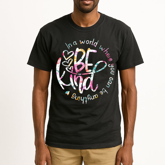 In A World Where You Can Be Anything Be Kind Kindness Tall T-Shirt