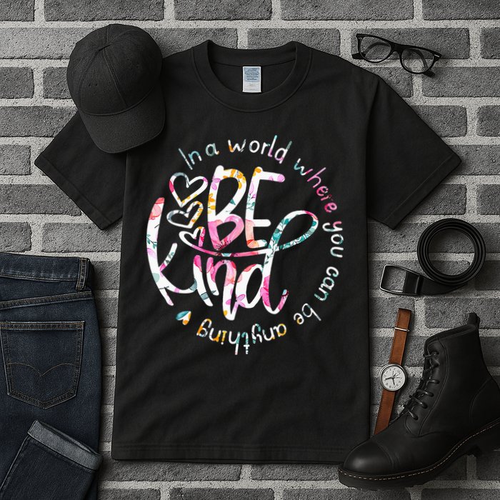 In A World Where You Can Be Anything Be Kind Kindness Tall T-Shirt