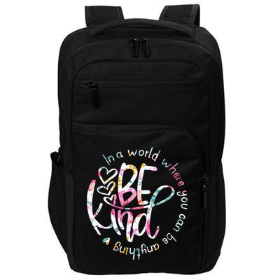 In A World Where You Can Be Anything Be Kind Kindness Impact Tech Backpack