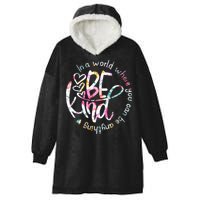 In A World Where You Can Be Anything Be Kind Kindness Hooded Wearable Blanket