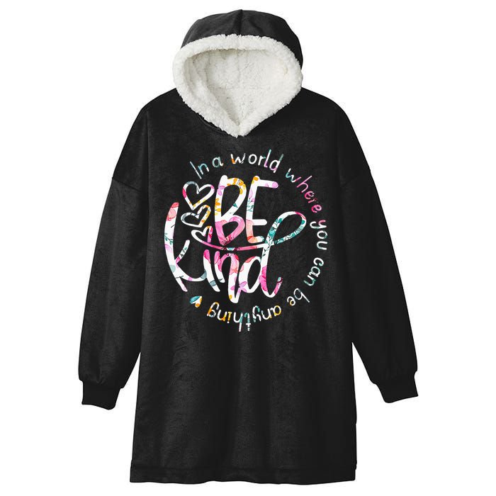 In A World Where You Can Be Anything Be Kind Kindness Hooded Wearable Blanket