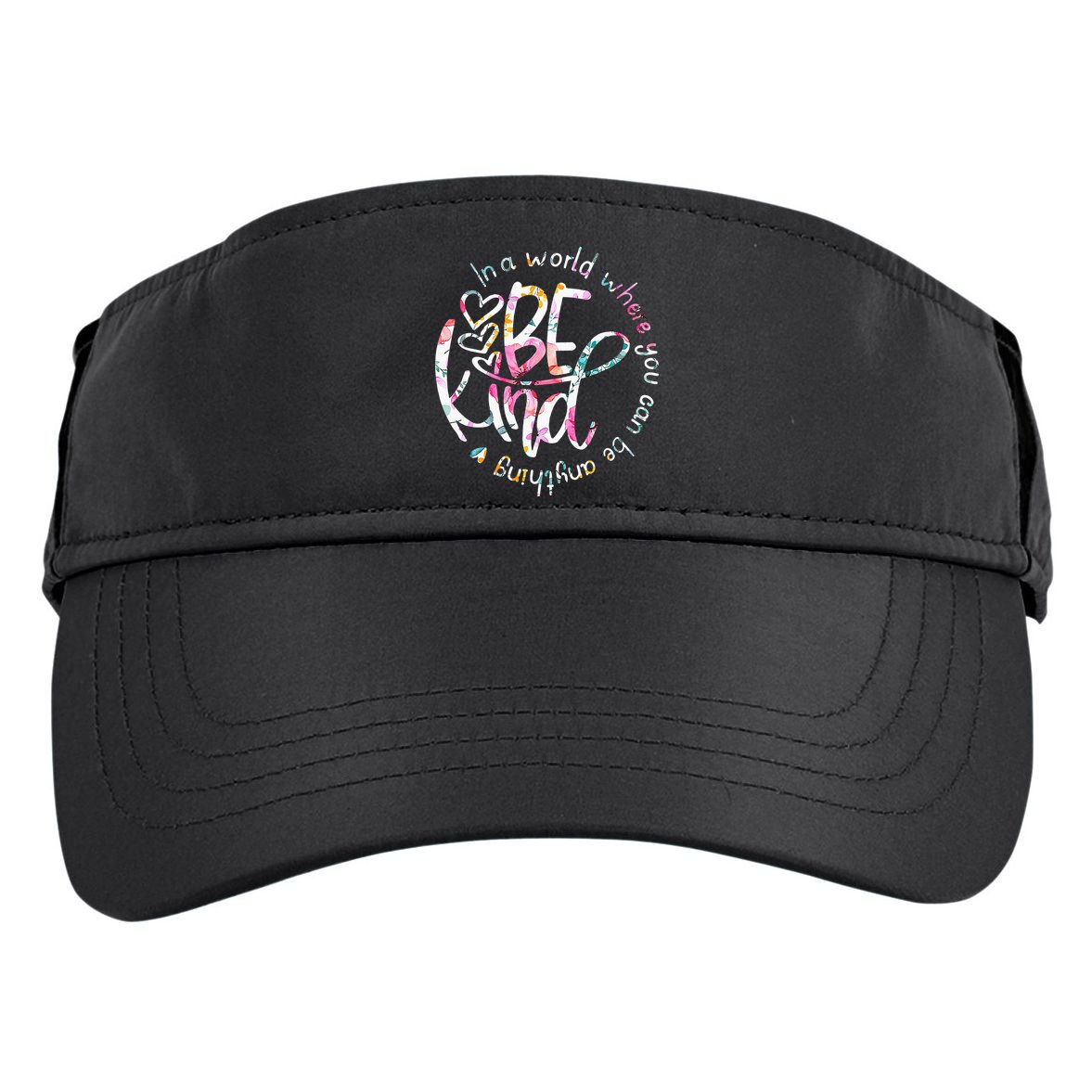 In A World Where You Can Be Anything Be Kind Kindness Adult Drive Performance Visor