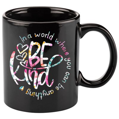 In A World Where You Can Be Anything Be Kind Kindness 11oz C Handle Ceramic Mug