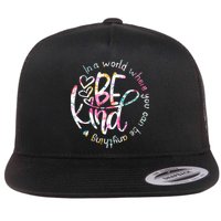 In A World Where You Can Be Anything Be Kind Kindness Flatbill Hat