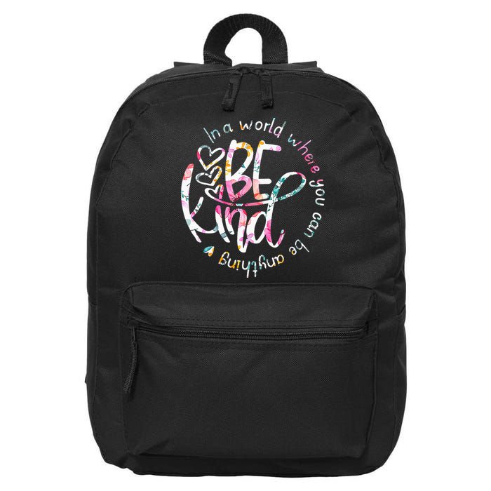 In A World Where You Can Be Anything Be Kind Kindness 16 in Basic Backpack