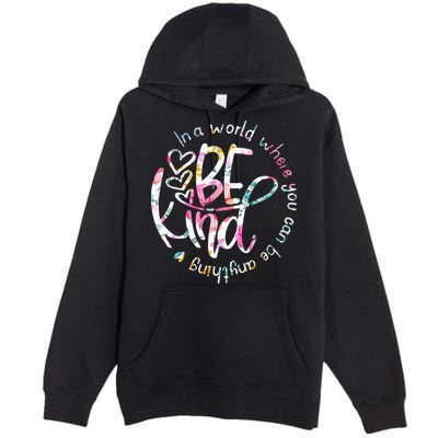 In A World Where You Can Be Anything Be Kind Kindness Premium Pullover Hoodie