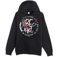 In A World Where You Can Be Anything Be Kind Kindness Premium Pullover Hoodie