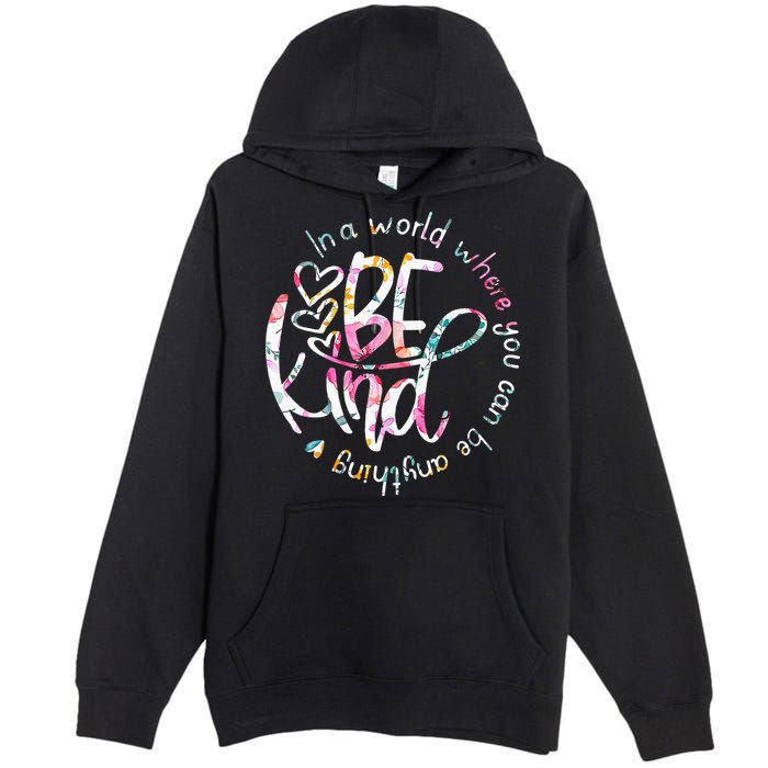 In A World Where You Can Be Anything Be Kind Kindness Premium Pullover Hoodie