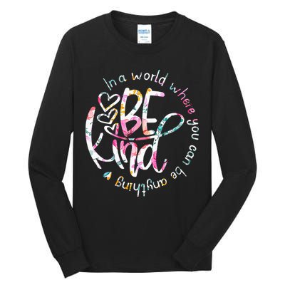 In A World Where You Can Be Anything Be Kind Kindness Tall Long Sleeve T-Shirt