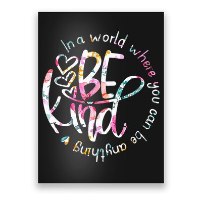 In A World Where You Can Be Anything Be Kind Kindness Poster