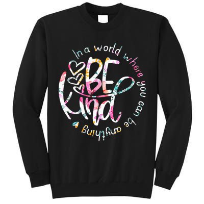 In A World Where You Can Be Anything Be Kind Kindness Tall Sweatshirt