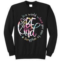 In A World Where You Can Be Anything Be Kind Kindness Tall Sweatshirt