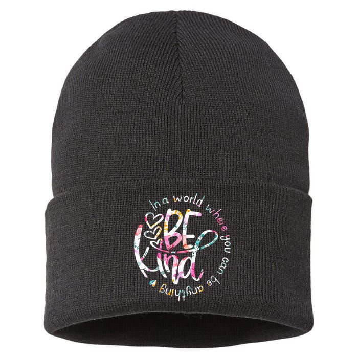 In A World Where You Can Be Anything Be Kind Kindness Sustainable Knit Beanie