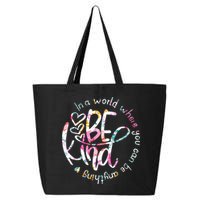 In A World Where You Can Be Anything Be Kind Kindness 25L Jumbo Tote