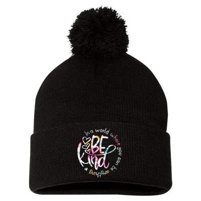 In A World Where You Can Be Anything Be Kind Kindness Pom Pom 12in Knit Beanie