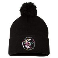 In A World Where You Can Be Anything Be Kind Kindness Pom Pom 12in Knit Beanie