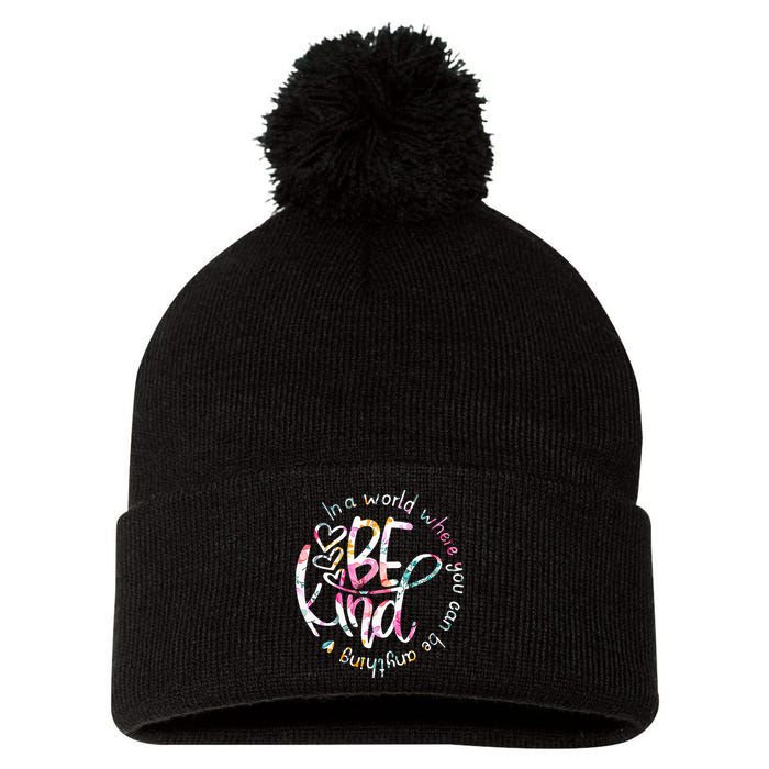 In A World Where You Can Be Anything Be Kind Kindness Pom Pom 12in Knit Beanie
