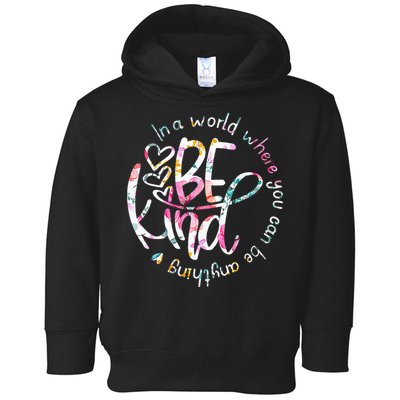 In A World Where You Can Be Anything Be Kind Kindness Toddler Hoodie