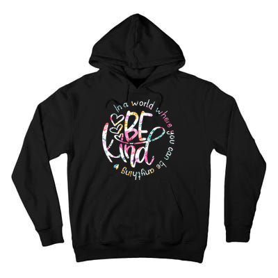 In A World Where You Can Be Anything Be Kind Kindness Tall Hoodie