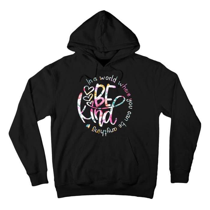 In A World Where You Can Be Anything Be Kind Kindness Tall Hoodie