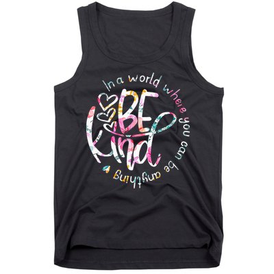 In A World Where You Can Be Anything Be Kind Kindness Tank Top