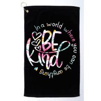 In A World Where You Can Be Anything Be Kind Kindness Golf Towel