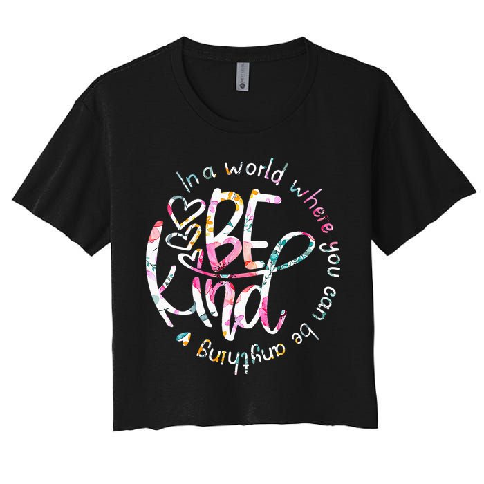 In A World Where You Can Be Anything Be Kind Kindness Crop Top