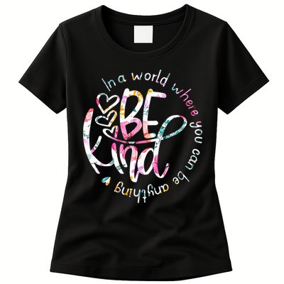 In A World Where You Can Be Anything Be Kind Kindness Womens T-Shirt